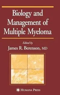 Bestel Nu Biology and Management of Multiple Myeloma - James R. Berenson - Libro in lingua inglese - Humana Press Inc. - Current Clinical Oncology