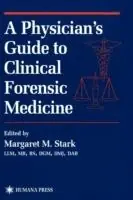 Finale Uitverkoop A Physician’s Guide to Clinical Forensic Medicine - Margaret M. Stark - Libro in lingua inglese - Humana Press Inc. - Forensic Science and Medicine