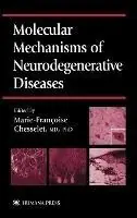 Tijdelijk Beschikbaar Molecular Mechanisms of Neurodegenerative Diseases - Marie-Francoise Chesselet - Libro in lingua inglese - Humana Press Inc. - Contemporary Clinical Neuroscience