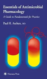 Laatste Kans Essentials of Antimicrobial Pharmacology A Guide to Fundamentals for Practice - Paul H. Axelsen - Libro in lingua inglese - Humana Press Inc. -