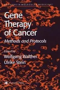 Populair Gene Therapy of Cancer Methods and Protocols - Wolfgang Walther - Ulrike Stein - Libro in lingua inglese - Humana Press Inc. - Methods in Molecular Medicine