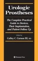 Urologic Prostheses The Complete Practical Guide to Devices, Their Implantation, and Patient Follow Up - Culley C. III Carson - Libro in lingua inglese - Humana Press Inc. - Current Clinical Urology Lage Prijs