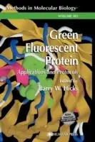 Green Fluorescent Protein - Barry W. Hicks - Libro in lingua inglese - Humana Press Inc. - Methods in Molecular Biology Korting