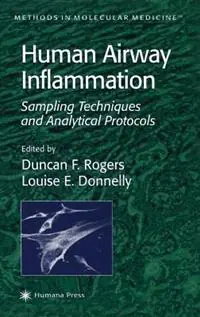 Beperkte Voorraad Human Airway Inflammation Sampling Techniques and Analytical Protocols - Duncan F. Rogers - Louise E. Donnelly - Libro in lingua inglese - Humana Press Inc. - Methods in Molecular Medicine