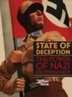 State of Deception The Power of Nazi Propaganda - Susan Bachrach - Steven Luckert - Libro in lingua inglese - United States Holocaust Memorial Museum - Nieuw