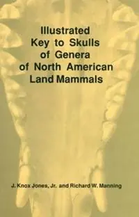 Seizoensaanbieding Illustrated Key to Skulls of Genera of North American Land Mammals - J.Knox Jones - Richard W Manning - Libro in lingua inglese - Texas Tech Press,U.S. -