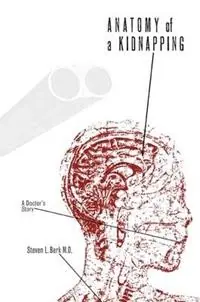 Goedkoop Anatomy of a Kidnapping A Doctor‘s Story - Steven L. Berk - Libro in lingua inglese - Texas Tech Press,U.S. -