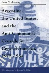 Argentina, the United States, and the Anti-Communist Crusade in Central America, 1977-1984 - Ariel Armony - Libro in lingua inglese - Ohio University Press - Research in International Studies, Latin America Series Direct Beschikbaar