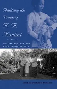 Realizing the Dream of R. A. Kartini Her Sisters‘ Letters from Colonial Java - Joost J. Cote - Libro in lingua inglese - Ohio University Press - Research in International Studies, Southeast Asia Series Exclusieve Aanbieding