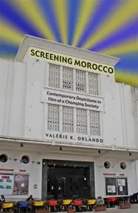 Screening Morocco Contemporary Film in a Changing Society - Valerie K. Orlando - Libro in lingua inglese - Ohio University Press - Research in International Studies, Africa Series Koopje