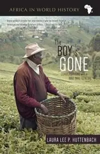 Must-Have The Boy Is Gone Conversations with a Mau Mau General - Laura Lee P. Huttenbach - Libro in lingua inglese - Ohio University Press - Africa in World History