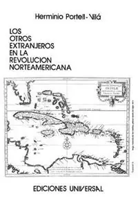 Los Otros Extranjeros En La Revolucion Norteamericana - Herminio Portell Vila - Libro in lingua inglese - Ediciones Universal - Shop Nu