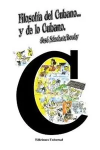Filosofia del Cubano Y de Lo Cubano Ensayo de interpretacion de lo cubano - Jose Sanchez-Boudy - Libro in lingua inglese - Ediciones Universal - Top Dog Seizoensaanbieding