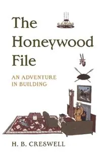 Gereduceerde Prijs The Honeywood File An Adventure in Building - H.B. Creswell - Libro in lingua inglese - Academy Chicago Publishers -