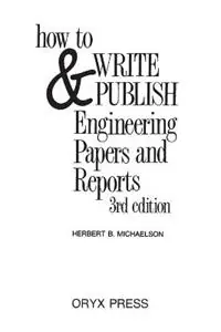 How to Write and Publish Engineering Papers and Reports - Herbert Michaelson - Libro in lingua inglese - Bloomsbury Publishing Plc - Weekendaanbieding