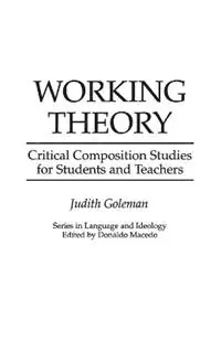 Uitverkoop Working Theory Critical Composition Studies for Students and Teachers - Judith Goleman - Libro in lingua inglese - Bloomsbury Publishing Plc -