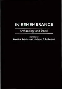 Lage Prijs In Remembrance Archaeology and Death - Nicholas F. Bellantoni - David A. Poirier - Libro in lingua inglese - Bloomsbury Publishing Plc -