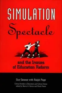 Finale Uitverkoop Simulation, Spectacle, and the Ironies of Education Reform - Guy B. Senese - Ralph Page - Libro in lingua inglese - Bloomsbury Publishing Plc -