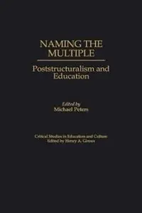 Op = Op Naming the Multiple Poststructuralism and Education - Michael Peters - Libro in lingua inglese - Bloomsbury Publishing Plc - Critical Studies in Education and Culture Series
