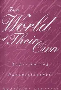 Shop Nu In a World of Their Own Experiencing Unconsciousness - Madelaine Lawrence - Libro in lingua inglese - Bloomsbury Publishing Plc -