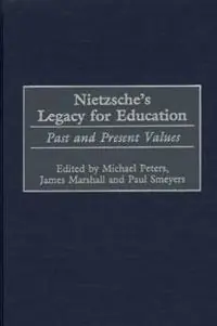 Speciale Aanbieding Nietzsche‘s Legacy for Education Past and Present Values - James Marshall - Michael Peters - Libro in lingua inglese - Bloomsbury Publishing Plc -