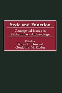 Weekendaanbieding Style and Function Conceptual Issues in Evolutionary Archaeology - Teresa D. Hurt - Gordon Rakita - Libro in lingua inglese - Bloomsbury Publishing Plc -