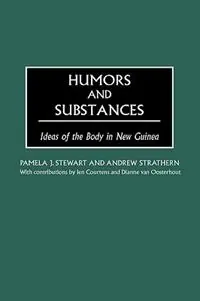 Actieprijs Humors and Substances Ideas of the Body in New Guinea - Pamela J. Stewart - Andrew Strathern - Libro in lingua inglese - Bloomsbury Publishing Plc -