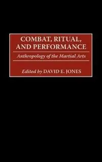 Combat, Ritual, and Performance Anthropology of the Martial Arts - David E. Jones - Libro in lingua inglese - Bloomsbury Publishing Plc - Favoriet
