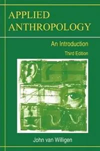 Favoriet Applied Anthropology An Introduction - John van Willigen - Libro in lingua inglese - Bloomsbury Publishing Plc -