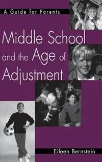 Middle School and the Age of Adjustment A Guide for Parents - Eileen Bernstein - Libro in lingua inglese - Bloomsbury Publishing Plc - Koop Vandaag