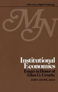 Institutional Economics Contributions to the Development of Holistic Economics Essays in Honor of ALLAN G. GRUCHY - John Adams - Libro in lingua inglese - Kluwer Academic Publishers - Rechtstreeks Van De Fabrikant
