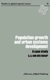 Population Growth and Urban Systems Development A Case Study - G.A. van der Knapp - Libro in lingua inglese - Kluwer Academic Publishers - Studies in Applied Regional Science Laatste Kans