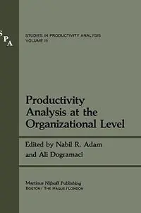 Productivity Analysis at the Organizational Level - Nabil R. Adam - Ali Dogramaci - Libro in lingua inglese - Kluwer Academic Publishers - Studies in Productivity Analysis Nu Kopen