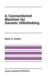Betrouwbaar A Connectionist Machine for Genetic Hillclimbing - David Ackley - Libro in lingua inglese - Kluwer Academic Publishers - The Springer International Series in Engineering and Computer Science