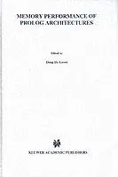 Memory Performance of Prolog Architectures - Evan Tick - Libro in lingua inglese - Kluwer Academic Publishers - The Springer International Series in Engineering and Computer Science Favoriet