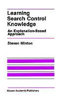 Learning Search Control Knowledge An Explanation-Based Approach - Steven Minton - Libro in lingua inglese - Kluwer Academic Publishers - The Springer International Series in Engineering and Computer Science Shop Nu