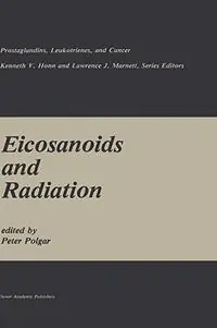 Goedkoop Eicosanoids and Radiation - Peter Polgar - Libro in lingua inglese - Kluwer Academic Publishers - Prostaglandins, Leukotrienes, and Cancer