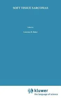 Rechtstreeks Van De Fabrikant Soft Tissue Sarcomas - Laurence H. Baker - Libro in lingua inglese - Kluwer Academic Publishers - Cancer Treatment and Research