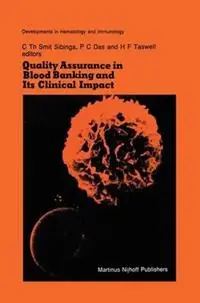 Flitsaanbieding Quality Assurance in Blood Banking and Its Clinical Impact Proceedings of the Seventh Annual Symposium on Blood Transfusion, Groningen 1982, organized by the Red Cross Blood Bank Groningen-Drenthe - C.Th. Smit Sibinga - P.C. Das - Libro in lingua inglese - Kluwer Academic Publishers - Developments in Hematology and Immunology