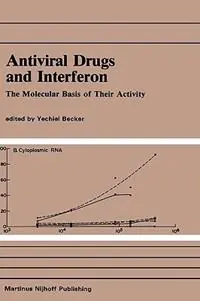 Antiviral Drugs and Interferon The Molecular Basis of Their Activity The Molecular Basis of Their Activity - Yechiel Becker - Libro in lingua inglese - Kluwer Academic Publishers - Developments in Molecular Virology Nu Kopen