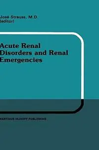 Acute Renal Disorders and Renal Emergencies Proceedings of Pediatric Nephrology Seminar X held at Bal Harbour, Florida, January 30 – February 3, 1983 - J. Strauss - Louise Strauss - Libro in lingua inglese - Kluwer Academic Publishers - Developments in Nephrology Korting