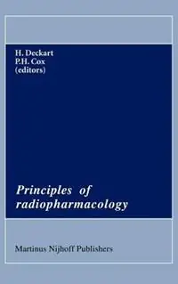 Principles of Radiopharmacology - H. Deckart - P.H. Cox - Libro in lingua inglese - Kluwer Academic Publishers - Developments in Nuclear Medicine Hoge Kwaliteit