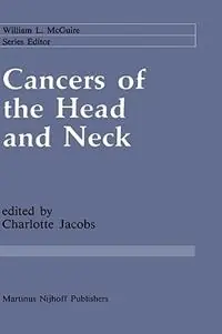 Cancers of the Head and Neck Advances in Surgical Therapy, Radiation Therapy and Chemotherapy - Charlotte Jacobs - Libro in lingua inglese - Kluwer Academic Publishers - Cancer Treatment and Research Laatste Versie