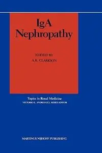 IgA Nephropathy - A.R. Clarkson - Libro in lingua inglese - Kluwer Academic Publishers - Topics in Renal Medicine Shop Nu
