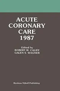 Aanbieding Acute Coronary Care 1987 - Robert M. Califf - G.S. Wagner - Libro in lingua inglese - Kluwer Academic Publishers - Acute Coronary Care Updates