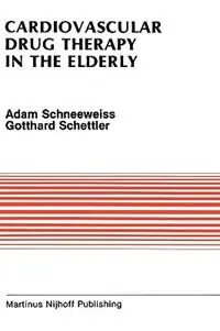 Cardiovascular Drug Therapy in the Elderly - Adam Schneeweiss - Gotthard Schettler - Libro in lingua inglese - Kluwer Academic Publishers - Developments in Cardiovascular Medicine Gereduceerde Prijs