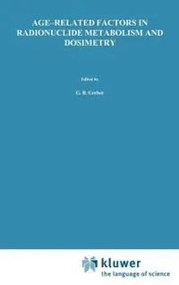 Weekendaanbieding Age-Related Factors in Radionuclide Metabolism and Dosimetry Radiation Protection Programme and the Commissariat à l‘Energie Atomique, Institut de Protection et de Sûreté Nucléaire, Fontenay-aux-Roses, France - G.B. Gerber - H. Métivier - Libro in lingua inglese - Kluwer Academic Publishers - Developments in Nuclear Medicine
