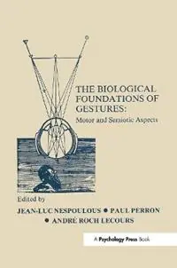 Laatste Versie The Biological Foundations of Gesture Motor and Semiotic Aspects - J. L. Nespoulous - P. Perron - Libro in lingua inglese - Taylor & Francis Inc - Neuropsychology and Neurolinguistics Series