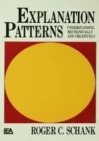 Populair Explanation Patterns Understanding Mechanically and Creatively - R. P. Schank - Libro in lingua inglese - Taylor & Francis Inc -