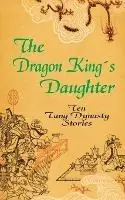 The Dragon King‘s Daughter Ten Tang Dynasty Stories - Libro in lingua inglese - University Press of the Pacific - Koop Vandaag